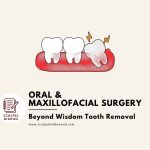 Oral & Maxillofacial Surgery: Beyond Wisdom Teeth Removal